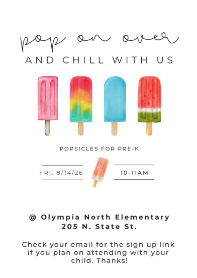 Popsicles for Pre-K will be held on Friday 8/14/26 from 10-11am at Olympia North! Use the link to sign up if you are interested in attending with your child.