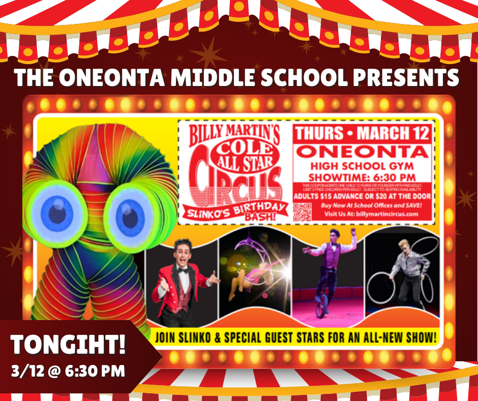 Looking for something fun to do tonight? The Oneonta Middle School is hosting Billy Martin’s Cole All Star Circus this evening at 6:30 PM in the Oneonta High School gym. Come out for a fun night of entertainment for the whole family!  🎟 Tickets are $20 at the door 👨‍👩‍👧 Limit 2 children free with one paying adult