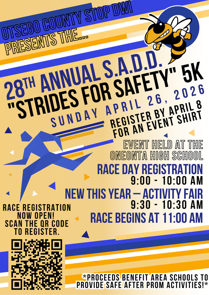It’s that time of year again. The 28th Annual SADD “Strides for Safety” 5K is right around the corner. Join us on Sunday, April 26, 2026 at Oneonta High School for this community event supporting safe after prom activities for our students. Race day registration will take place from 9:00 to 10:00 AM, with the race beginning at 11:00 AM. An activity fair will also be held from 9:30 to 10:30 AM. Be sure to register by April 8 to receive an event shirt.