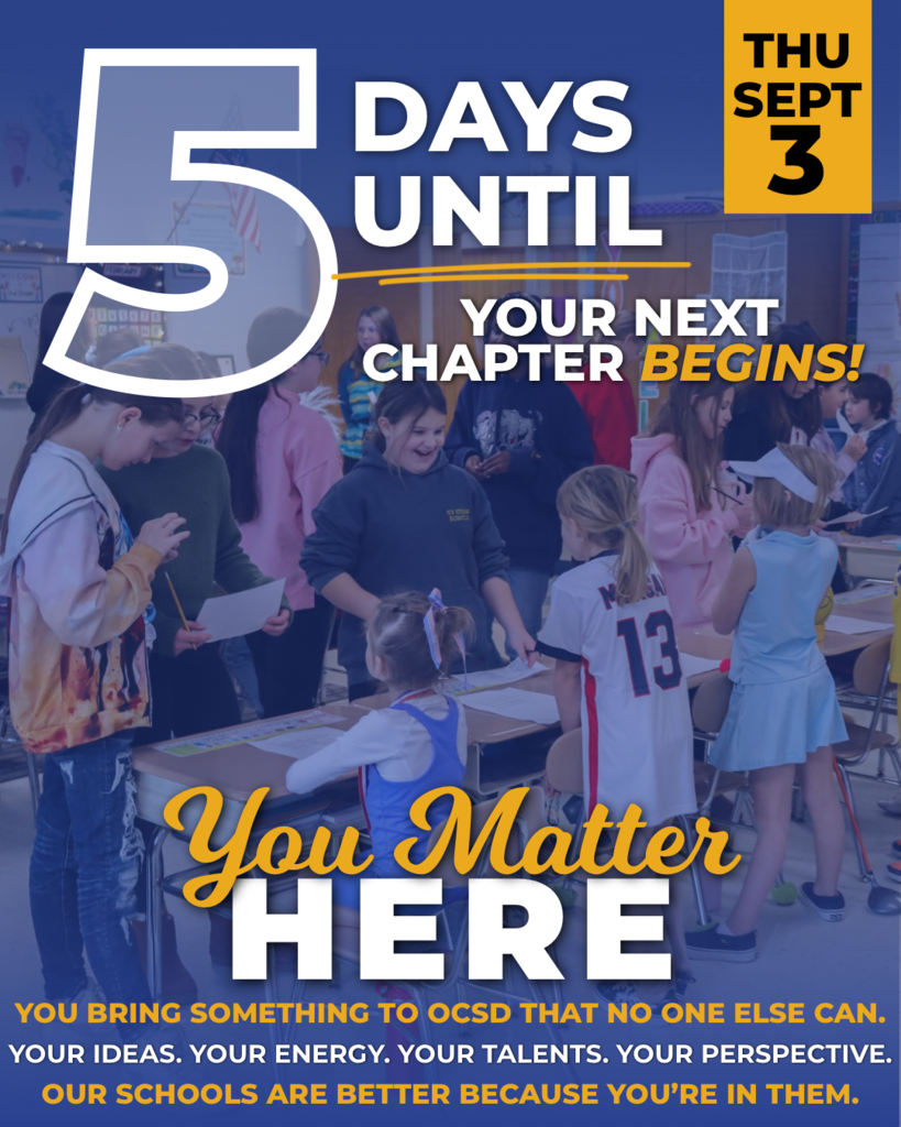 Blue and yellow Oneonta City School District back to school countdown graphic featuring students of different ages working and interacting together in a classroom. Text reads, “5 days until your next chapter begins!” and “You Matter Here.” Additional text reads, “You bring something to OCSD that no one else can. Your ideas. Your energy. Your talents. Your perspective. Our schools are better because you’re in them.” The graphic is dated Thursday, September 3.