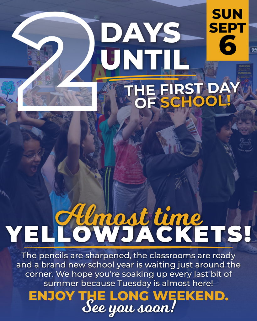 Blue and yellow Oneonta City School District back to school countdown graphic featuring a group of excited elementary students with their hands raised in a classroom. Large text reads, “2 days until the first day of school!” and “Almost time, Yellowjackets!” The graphic shares a message about preparations for the new school year, encourages families to enjoy the long weekend and says, “See you soon!” The graphic is dated Sunday, September 6.