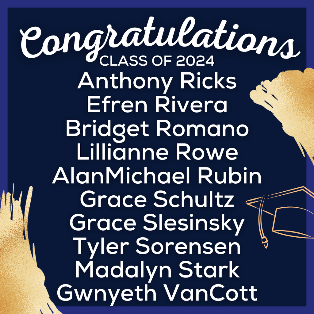 white text on blue background that reads: Congratulations Class of 2024, Anthony Ricks Efren Rivera Bridget Romano Lillianne Rowe AlanMichael Rubin Grace Schultz Grace Slesinsky Tyler Sorensen Madalyn Stark Gwnyeth VanCott