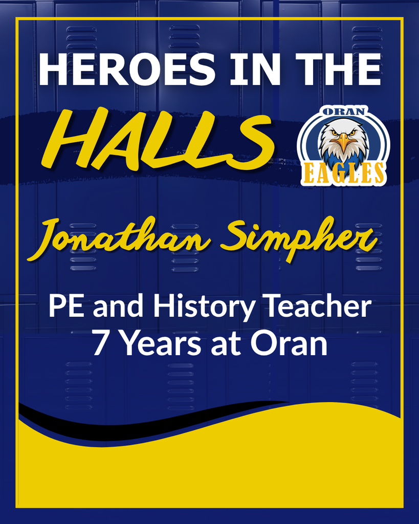 Heroes in the Halls honors Jonathan Simpher, PE and history teacher, for seven years at Oran.
