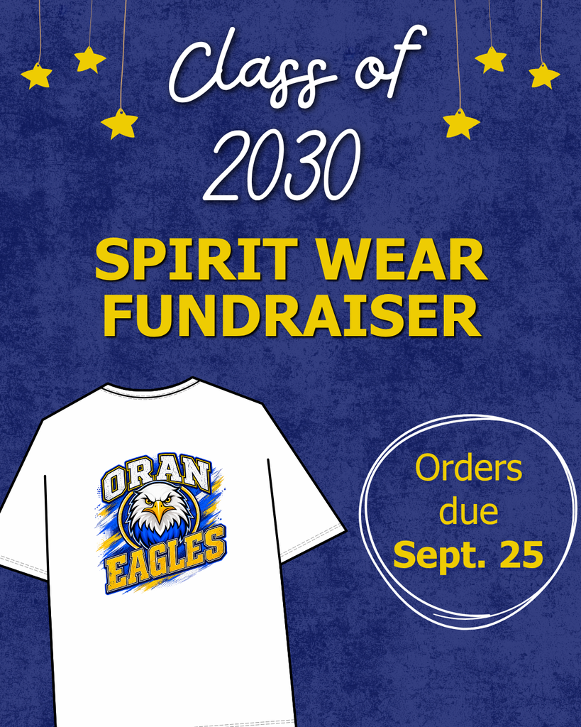 Graphic promoting the Class of 2030 Spirit Wear Fundraiser. A white T-shirt featuring an Oran Eagles design appears on a blue background with yellow stars. Orders are due Sept. 25.