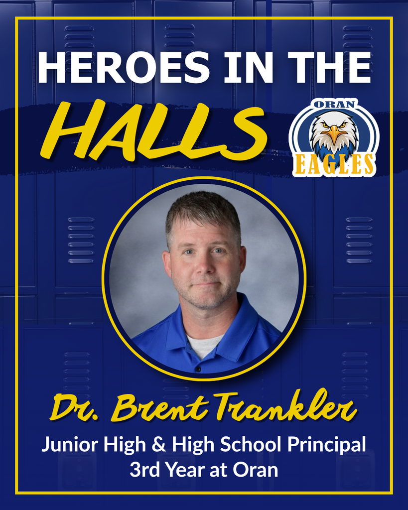 “Heroes in the Halls” graphic featuring Dr. Brent Trankler, Junior High & High School Principal, in his third year at Oran.