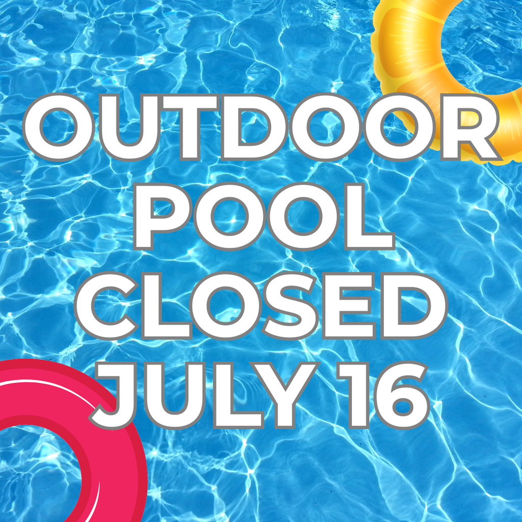 Image of pool water with the text "Outdoor Pool Closed July 16"