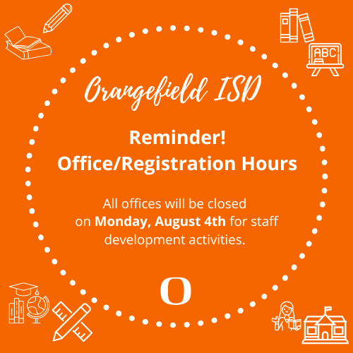 Registration Hours reminder. All offices will be closed on Monday, August 4th for staff development activities