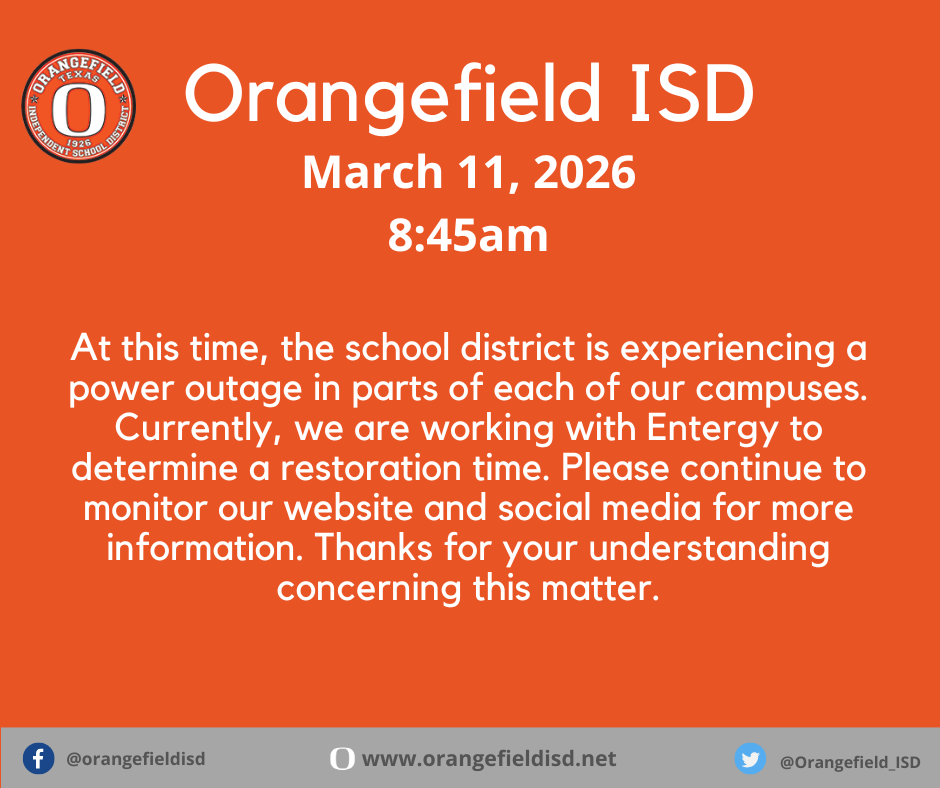 Orangefield ISD, March 11, 2026, 8:45 AM. Red background with white text. Power outage affecting campuses. Working with Entergy for restoration. Monitor website and social media.
