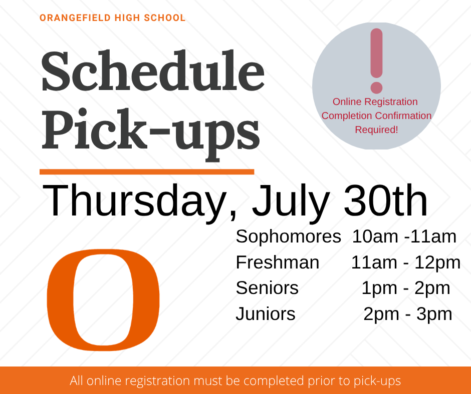 Schedule Pick-ups for Orangefield High School on July 30th. Times: Sophomores 10-11, Freshman 11-12, Seniors 1-2, Juniors 2-3.