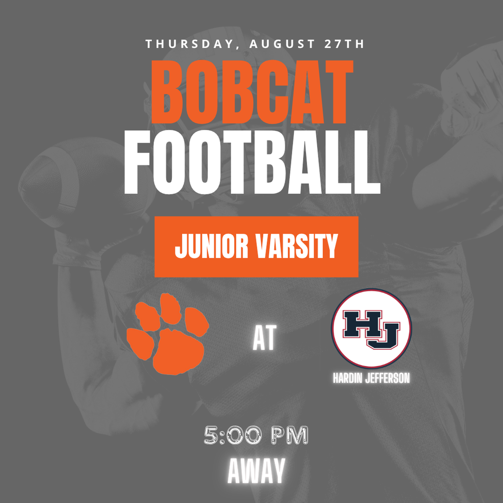 Poster for junior varsity Bobcat football game. It reads: "Bobcat Football Junior Varsity at Hardin Jefferson 5:00 PM away".