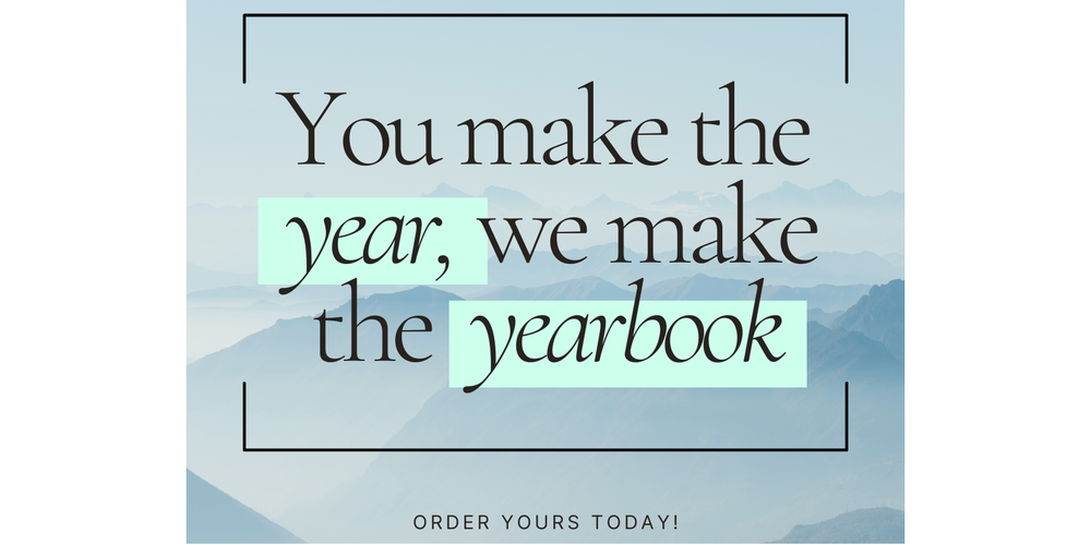 You make the year, we make the yearbook. 