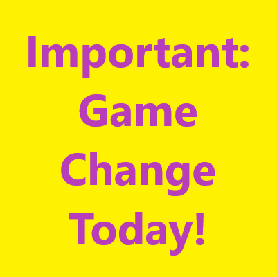 Important: Game Change Today