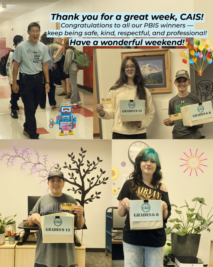 Thank you for a great week, CAIS! Congratulations to all our PBIS winners — keep being safe, kind, respectful, and professional! Have a wonderful weekend!