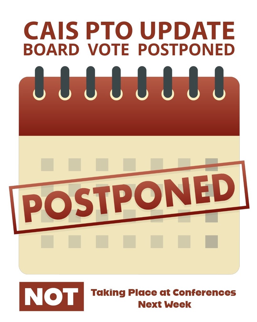 CAIS PTO Board Vote is postponed and NOT taking Place at Conferences Next Week