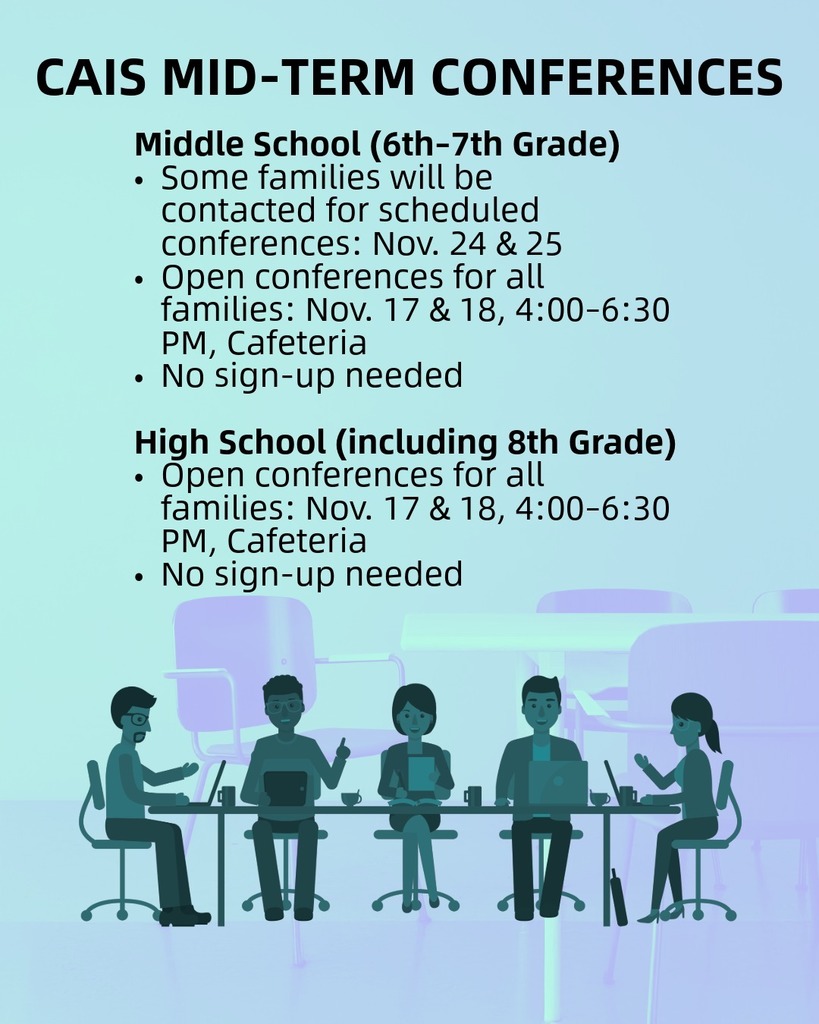 MID-TERM CONFERENCES Middle School (6th–7th): • Nov. 17 & 18 — Open conferences • 4:00–6:30 PM • Cafeteria • No sign-up needed High School (incl. 8th): • Nov. 17 & 18 — Open conferences • 4:00–6:30 PM • Cafeteria • No sign-up needed