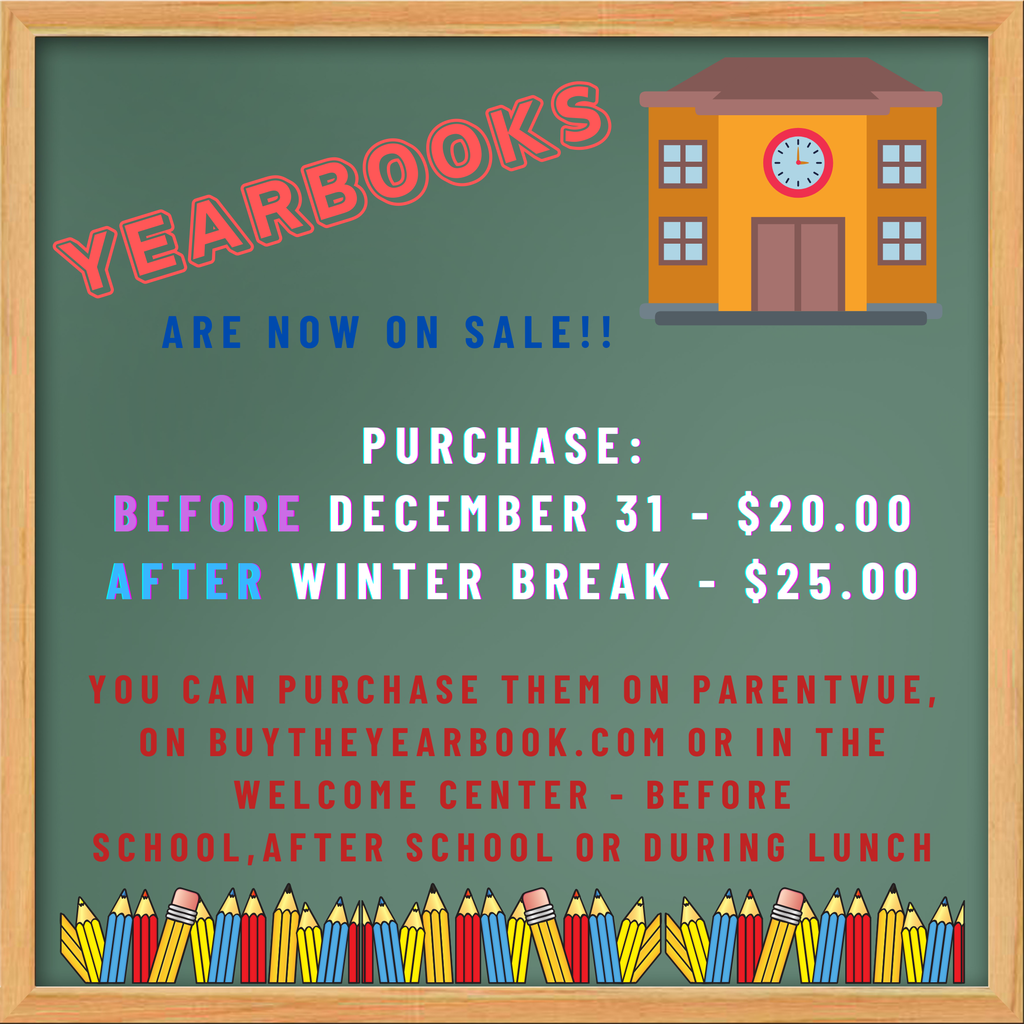 Yearbooks are now on sale! Purchase: Before December 31 - $20.00, After Winter Break - $25.00  You can purchase them on ParentVue, on Buytheyearbook.com or in the welcome center - before school, after school or during lunch