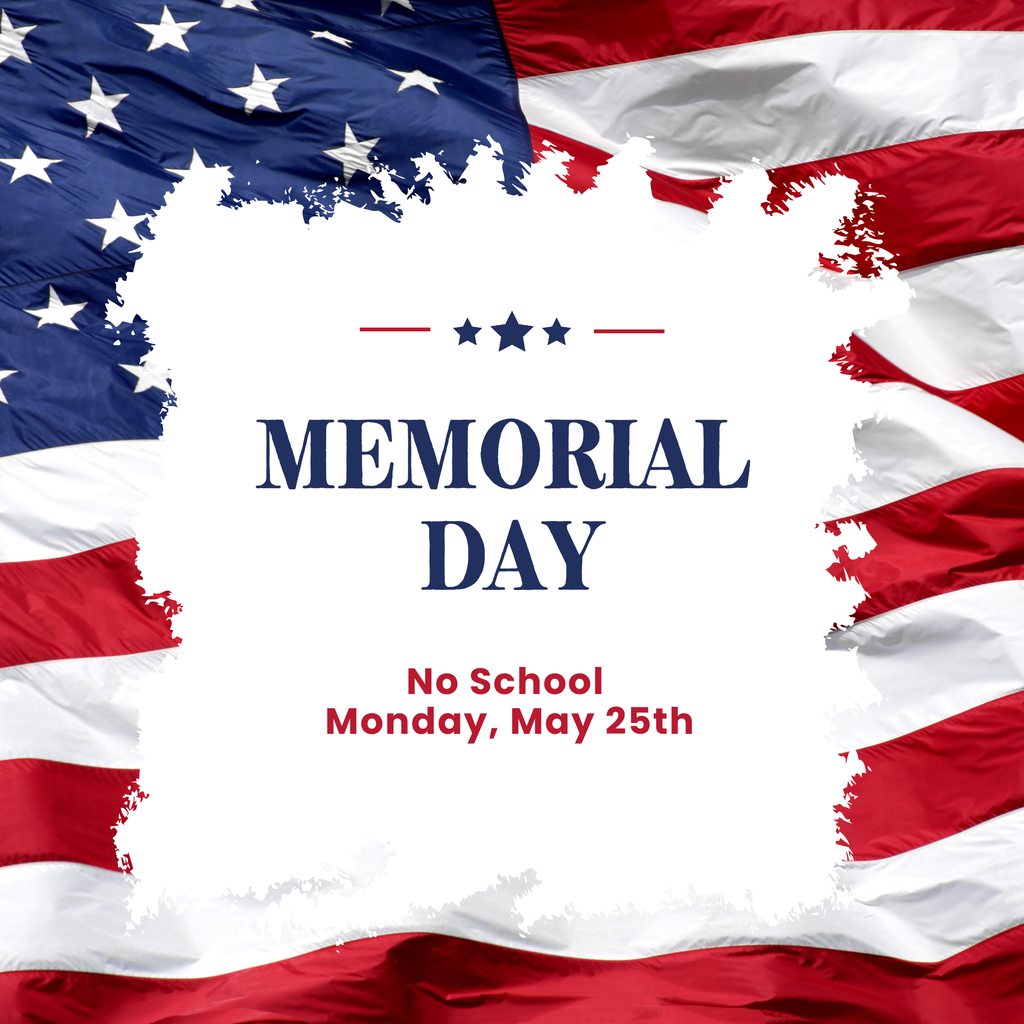 Memorial Day No School Monday, May 25th