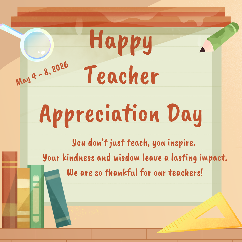 Happy Teacher Appreciation Day May 4-8, 2026 You don't just teach, you inspire. Your kindness and wisdom leave a lasting impact.. We are so thankful for our teachers!