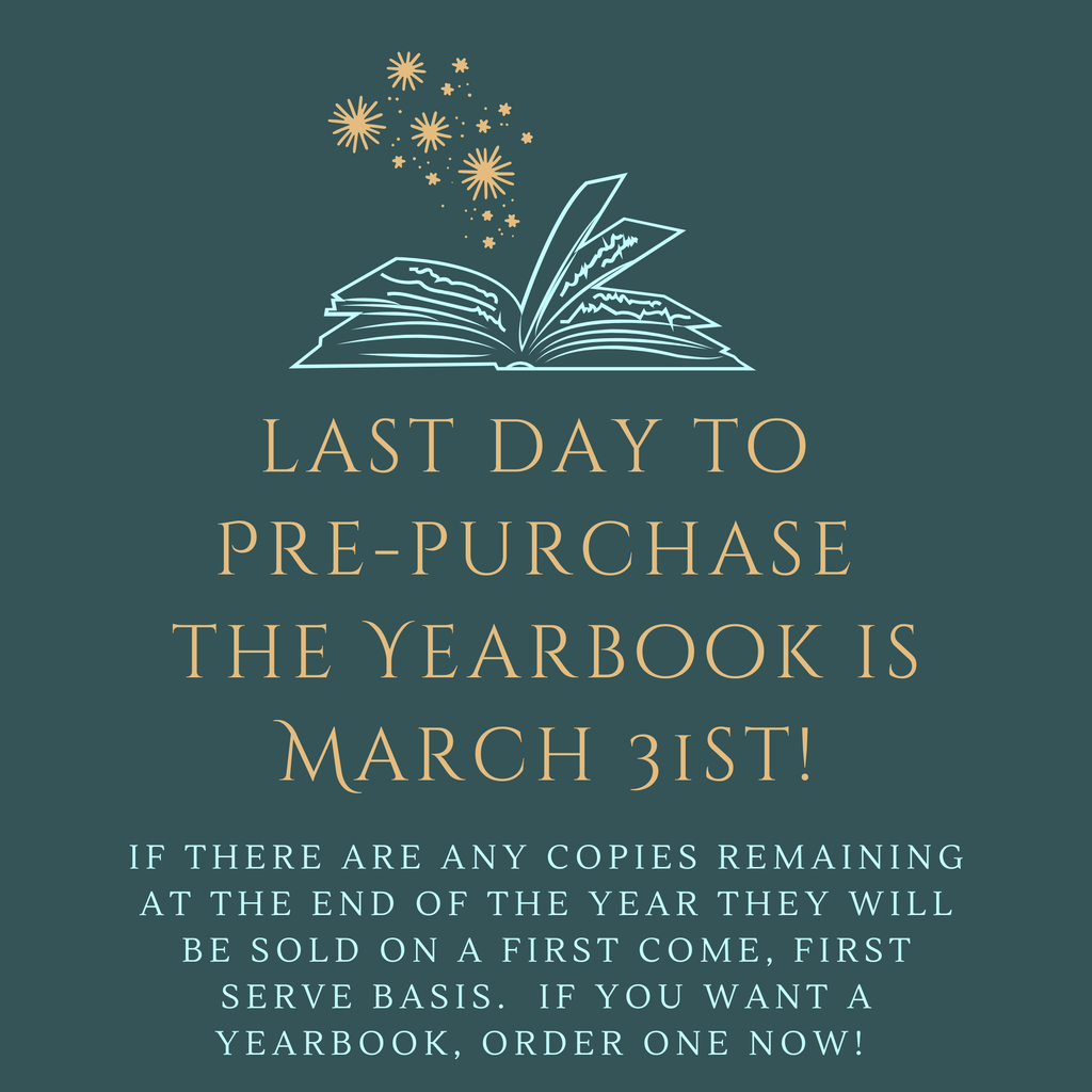 last day to  Pre-purchase  the Yearbook is March 31st! if there are any copies remaining at the end of the year they will be sold on a first come, first serve basis.  If you want a yearbook, order one now!