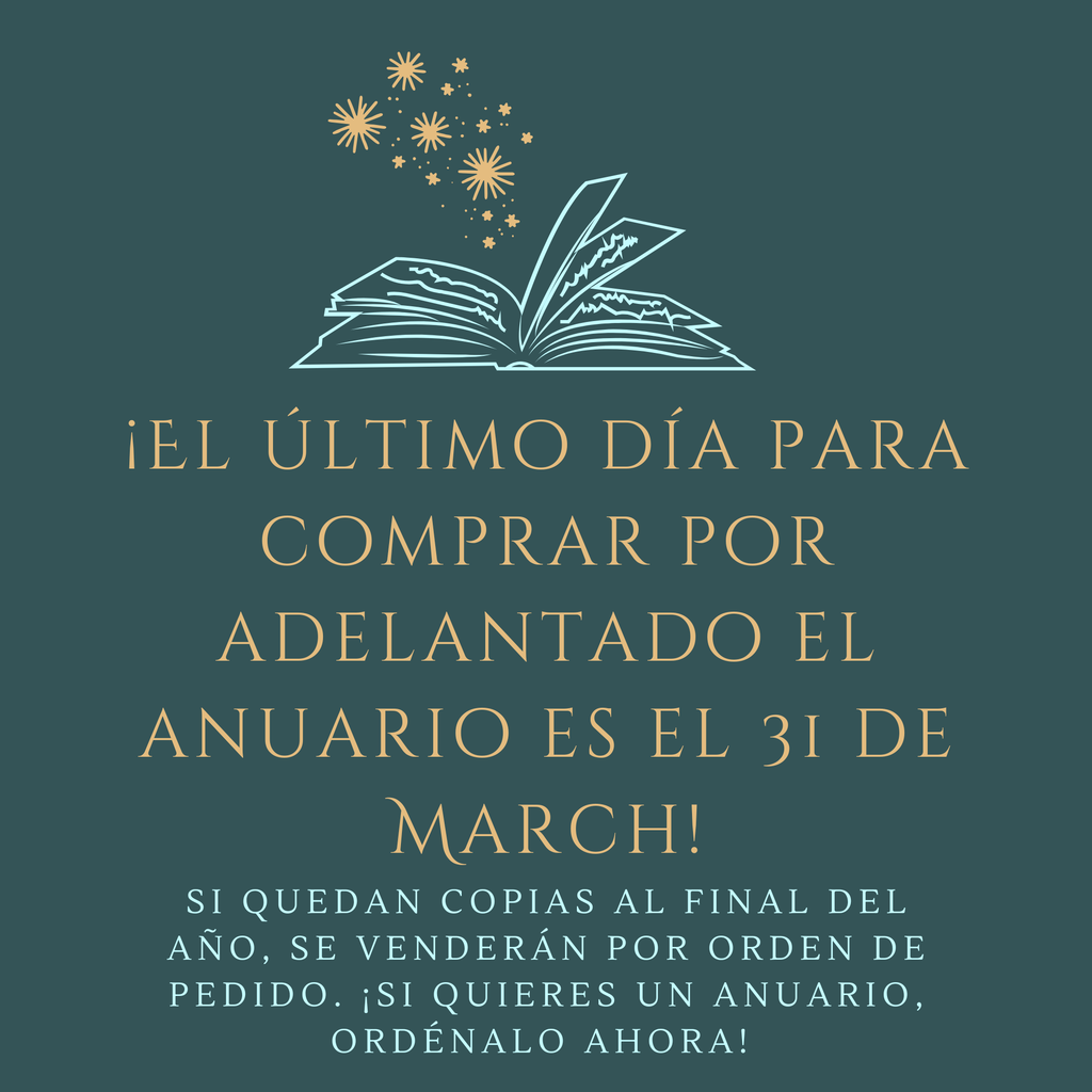 ¡El último día para comprar por adelantado el anuario es el 31 de March! Si quedan copias al final del año, se venderán por orden de pedido. ¡Si quieres un anuario, ordénalo ahora! 
