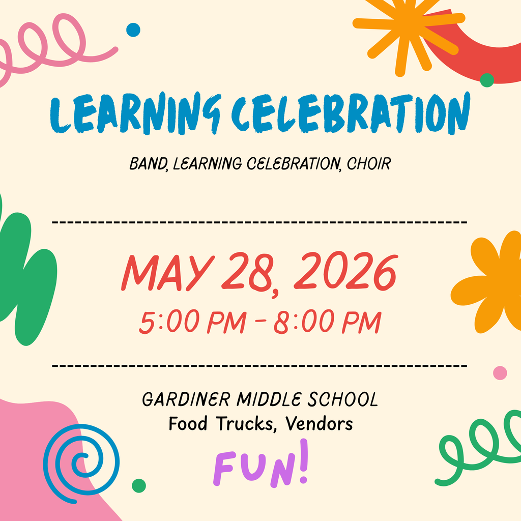 Learning Celebration Band, Learning Celebration, Choir May 28, 2026 5:00 pm - 8:00pm Gardiner Middle School Food Trucks, Vendors FUN!