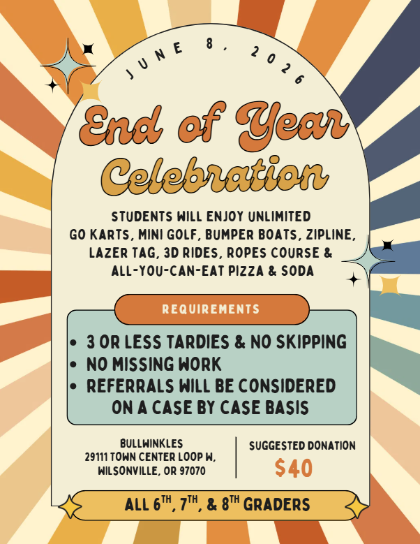 END OF THE YEAR MIDDLE SCHOOL FIELD TRIP Trip to Bullwinkles on June 8th for 6th, 7th & 8th Suggested Donation $40