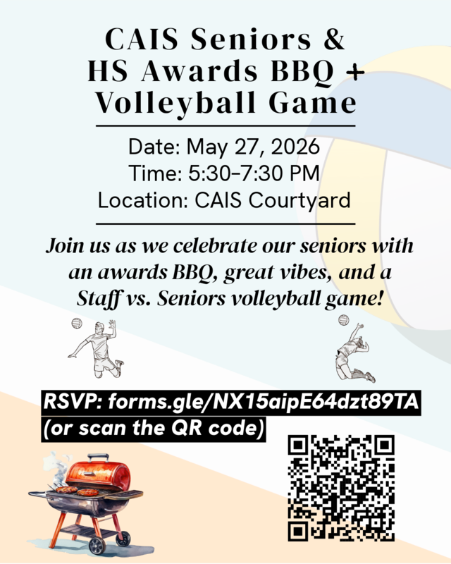 High School Senior & Awards BBQ + Volleyball Date: May 27, 2026 Time: 5:30–7:30 PM Location: CAIS Courtyard