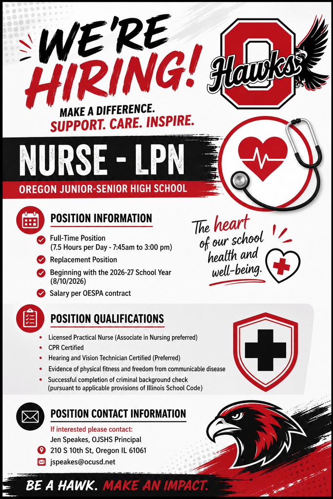 Recruitment flyer for Oregon Junior-Senior High School announcing a full-time Nurse-LPN position beginning August 10, 2026. The flyer says “We’re Hiring! Make a Difference. Support. Care. Inspire.” and highlights the position as a 7.5-hour-per-day replacement position from 7:45 a.m. to 3:00 p.m., with salary per OESPA contract. Qualifications include Licensed Practical Nurse, associate degree in nursing preferred; CPR certification; hearing and vision technician certification preferred; evidence of physical fitness and freedom from communicable disease; and successful completion of a criminal background check pursuant to Illinois School Code. Interested applicants should contact Jen Speakes, OJSHS Principal, at 210 South 10th Street, Oregon, Illinois 61061, or jspeakes@ocusd.net. The design uses Oregon Hawks red, black, white, and gray colors with medical icons, a stethoscope, heart symbol, cross shield, and hawk imagery.