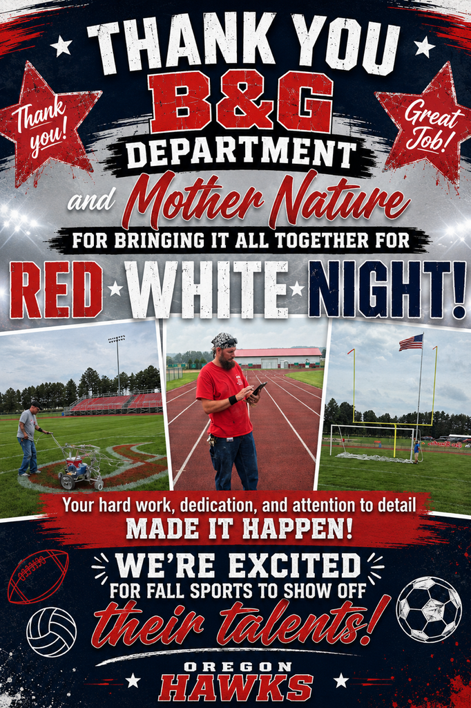 Graphic thanking the Oregon CUSD 220 Buildings & Grounds (B&G) Department and Mother Nature for bringing everything together for Red & White Night. The graphic features photos of B&G staff preparing the athletic fields, including painting the field and working around the track and football field. Text reads: “Thank You B&G Department and Mother Nature for bringing it all together for Red White Night! Your hard work, dedication, and attention to detail made it happen! We’re excited for fall sports to show off their talents!” The graphic includes football, volleyball, and soccer illustrations and the Oregon Hawks name at the bottom.