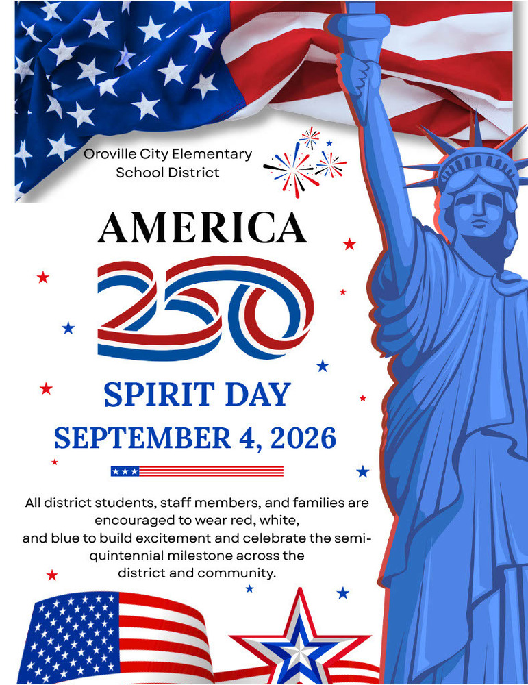 Oroville City Elementary School district America 250 spirit day september 4, 2026, all district students, staff members, and families are encouraged to wear red, white, and blue to build excitement and celebrate the semi-quintennial milestone across the district and community. 