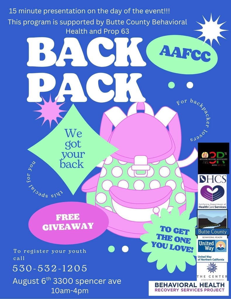 15 minute presentation on the day of the event!!! This program is supported by Butte County Behavioral Health and Prop 63  BACK PACK  AAFFCC  (Small text around the backpack) "special for you" "for backpacker lovers"  We got your back  FREE GIVEAWAY  TO GET THE ONE YOU LOVE!  To register your youth call 530-532-1205  August 6th 3300 spencer ave 10am-4pm  (Logos and Text on the right side of the image):  A logo that says "2D'S RELOADE-RESTORE-REVITALIZE" with a small crown.  DHCS  California Department of Health Care Services  Butte County Behavioral Health  United Way of Northern California  THE CENTER FOR WELLBEING  BEHAVIORAL HEALTH RECOVERY SERVICES PROJECT             Tools