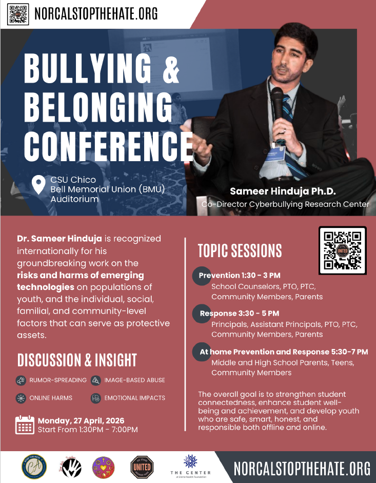 Flyer for the “Bullying & Belonging Conference” at CSU Chico, Bell Memorial Union (BMU) Auditorium. A photo shows Dr. Sameer Hinduja, Co-Director of the Cyberbullying Research Center, speaking into a microphone. The event highlights his work on the risks and harms of emerging technologies for youth. Topic sessions include Prevention (1:30–3 PM), Response (3:30–5 PM), and At-Home Prevention and Response (5:30–7 PM). Discussion topics include rumor-spreading, image-based abuse, online harms, and emotional impacts. Scheduled for Monday, April 27, 2026, 1:30–7:00 PM. Website: norcalstopthehate.org.