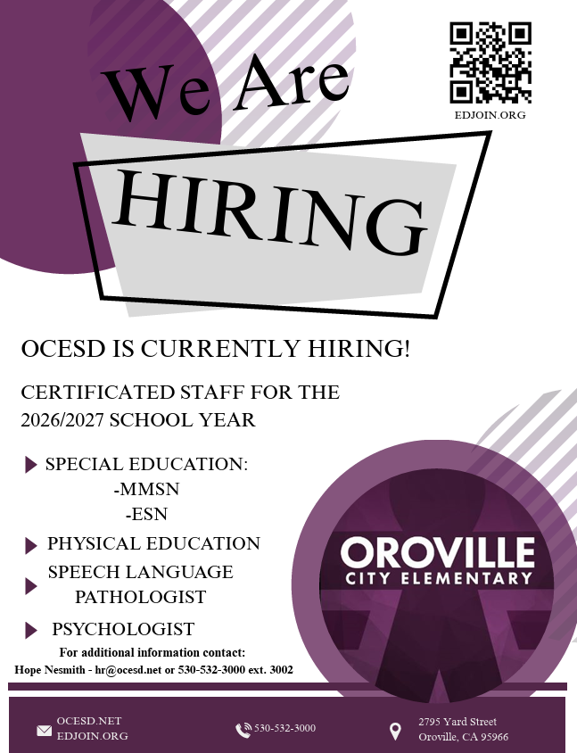 An informative recruitment flyer for the Oroville City Elementary School District (OCESD), featuring a modern purple, gray, and white geometric design.  The flyer includes the following details:  Main Headlines Primary Text: "We Are HIRING"  Secondary Text: "OCESD IS CURRENTLY HIRING! CERTIFICATED STAFF FOR THE 2026/2027 SCHOOL YEAR"  Available Positions Special Education: MMSN and ESN  Physical Education  Speech Language Pathologist  Psychologist  Contact & Application Information Point of Contact: Hope Nesmith at hr@ocesd.net or 530-532-3000 ext. 3002  Websites: OCESD.NET and EDJOIN.ORG  Physical Address: 2795 Yard Street, Oroville, CA 95966  Visual Aid: A QR code in the top right corner labeled "EDJOIN.ORG" for direct applications.  The OCESD logo, featuring the district name inside a circular purple emblem, is positioned in the bottom right corner.