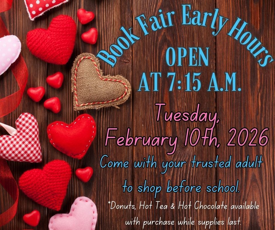 Book Fair flyer about early hours on Tuesday, 2/10/2026 at 7:15 a.m..
