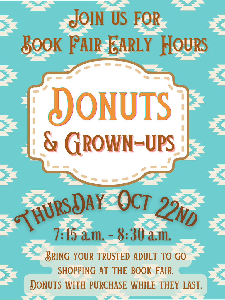 Book Fair early hours 10/22/26 start at 7:15 a.m..