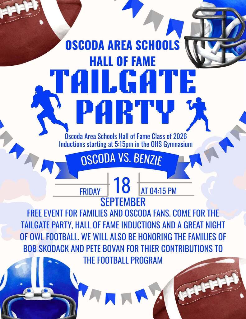Free event for families and Oscoda fans. There will be a tailgate party, Hall of Fame inductions, and a great football game against Benzie Central. Tailgating begins at 4:15, with inductions starting at 5:15 p.m.