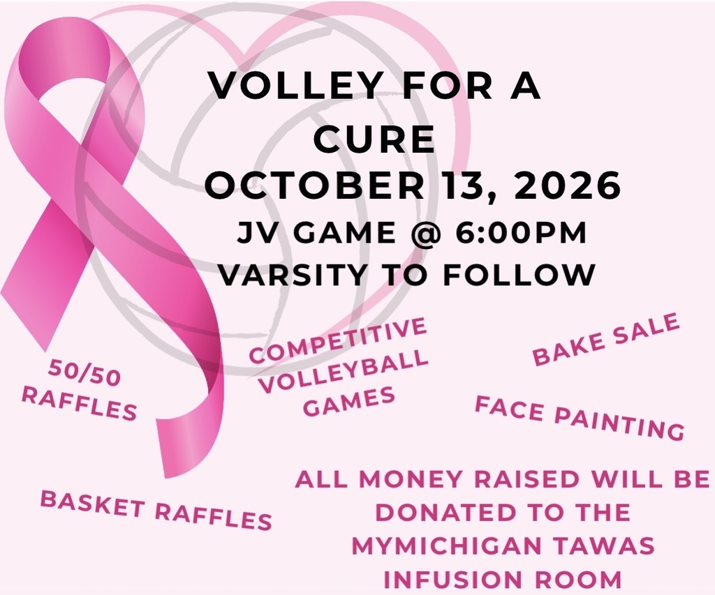 Volley for a Cure: Oct. 13 JV game at 6:00 pm with varsity to follow. All proceeds go to MyMichigan Tawas Infusion Room