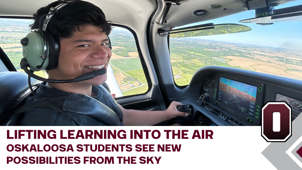 Student smiling flying in the cockpit of an airplane, wearing a headset. Text reads "Lifting learning into the air, Oskaloosa students see new possibilities from the sky."