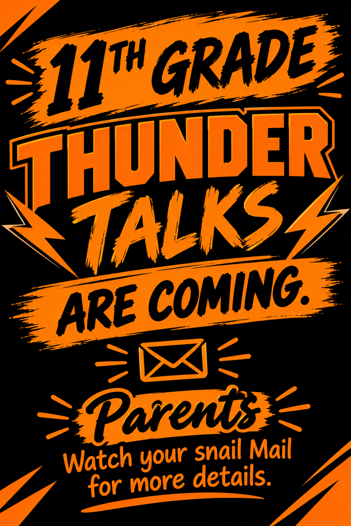 Image description for accessibility:  11th Grade Thunder Talks are coming  orange on black backgroupnd  