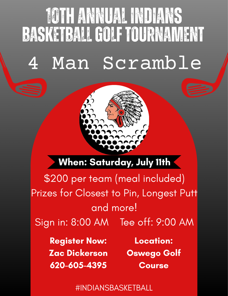 10th Annual Indians Basketball Golf Tournament. 4 Man Scramble. When: Saturday, July 11th. $200 per team (meal included). Sign in: 8 am. Tee off: 9 am