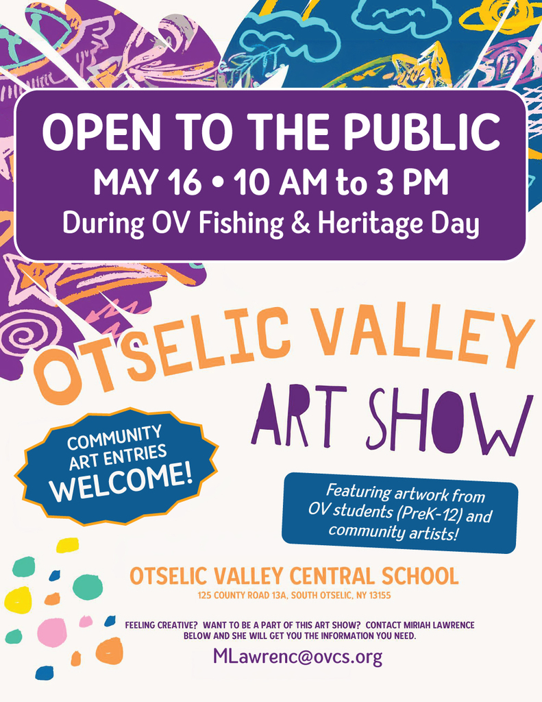 Colorful poster for the Otselic Valley Art Show featuring artwork by OV students in Pre-K through 12th grade and community artists. The show is open to the public May 16 from 10 AM to 3 PM during OV Fishing and Heritage Day at Otselic Valley Central School. Community art entries are welcome, and artists can contact Miriah Lawrence at mlawrenc@ovcs.org