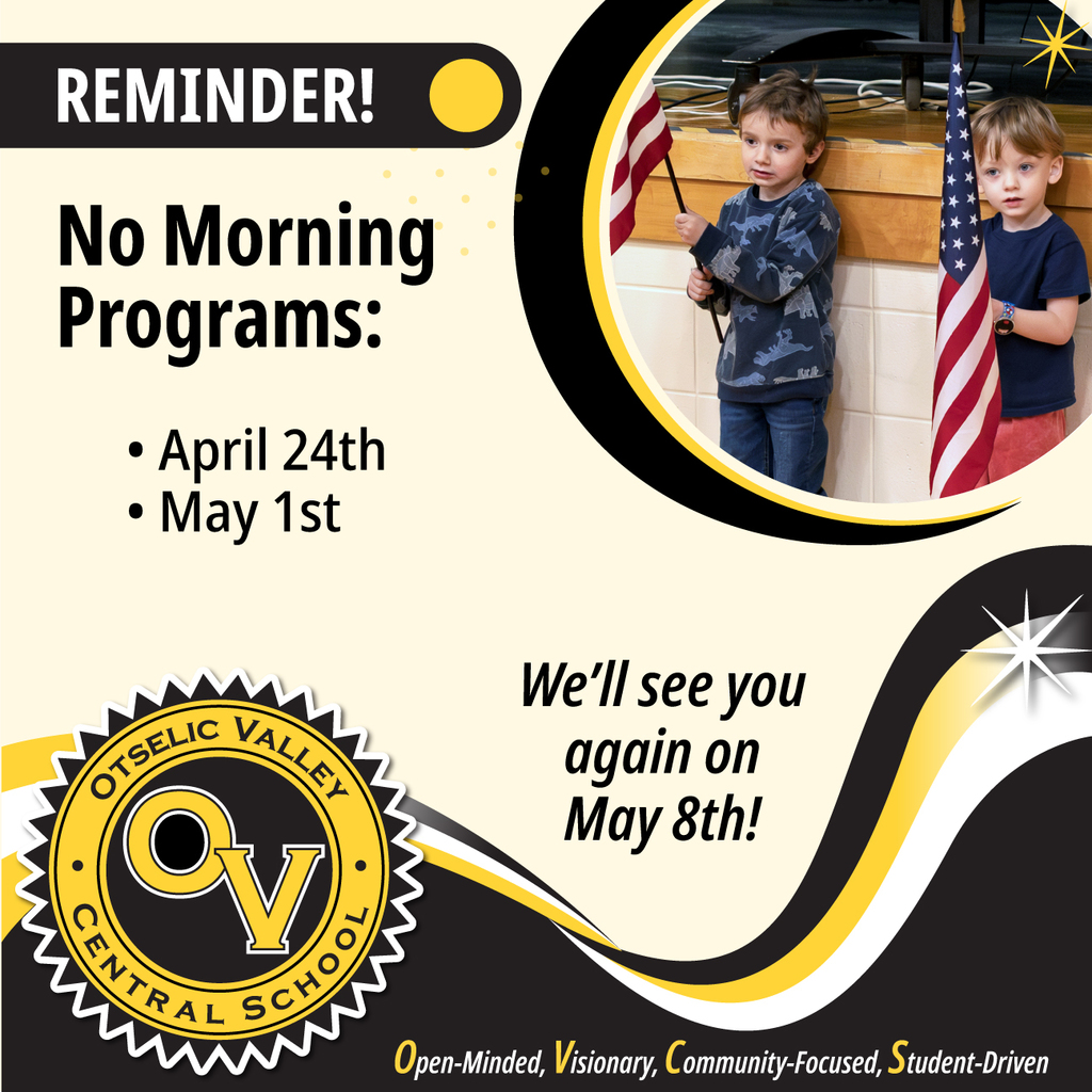 Otselic Valley Central School reminder graphic announcing no Morning Programs on April 24th and May 1st. Text says, “We’ll see you again on May 8th!” Includes the school logo and a photo of two young children holding American flags indoors.