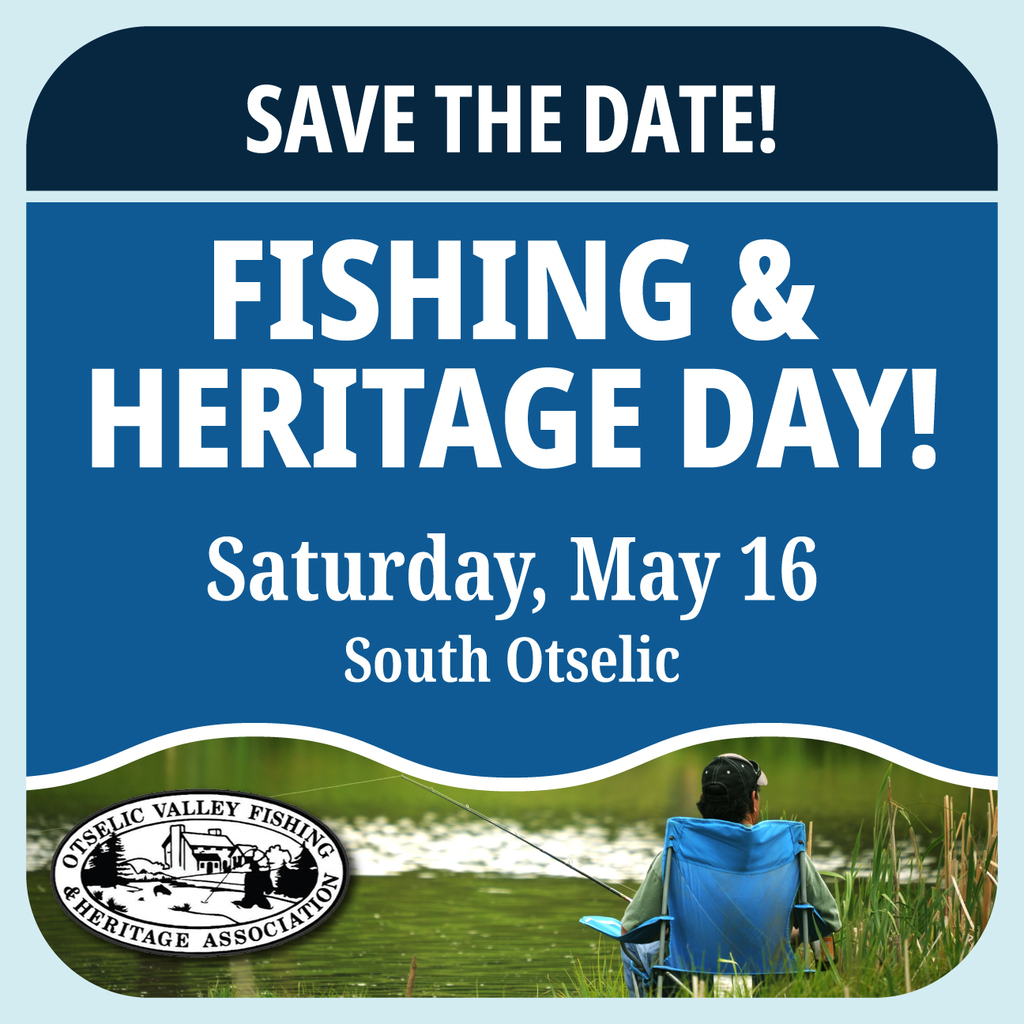 Blue and white promotional graphic for South Otselic’s 17th Fishing and Heritage Day. Text reads “Save the Date! Fishing & Heritage Day, Saturday, May 16, South Otselic.” Bottom photo shows a person fishing beside a pond with the Otselic Valley Fishing and Heritage Association logo.