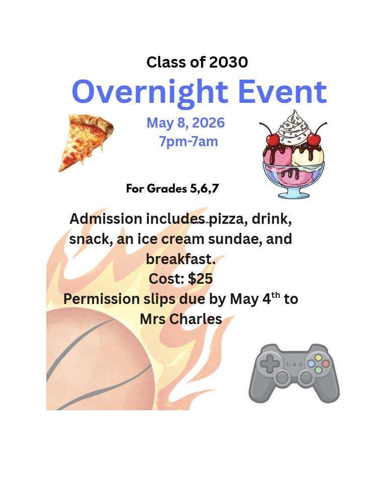 Flyer for a Class of 2030 overnight event on May 8, 2026 from 7:00 PM to 7:00 AM. Includes pizza, drink, snack, ice cream sundae, and breakfast. Cost is $25. Permission slips due May 4 to Mrs. Charles. Designed with images of pizza, ice cream, a basketball, and a game controller.