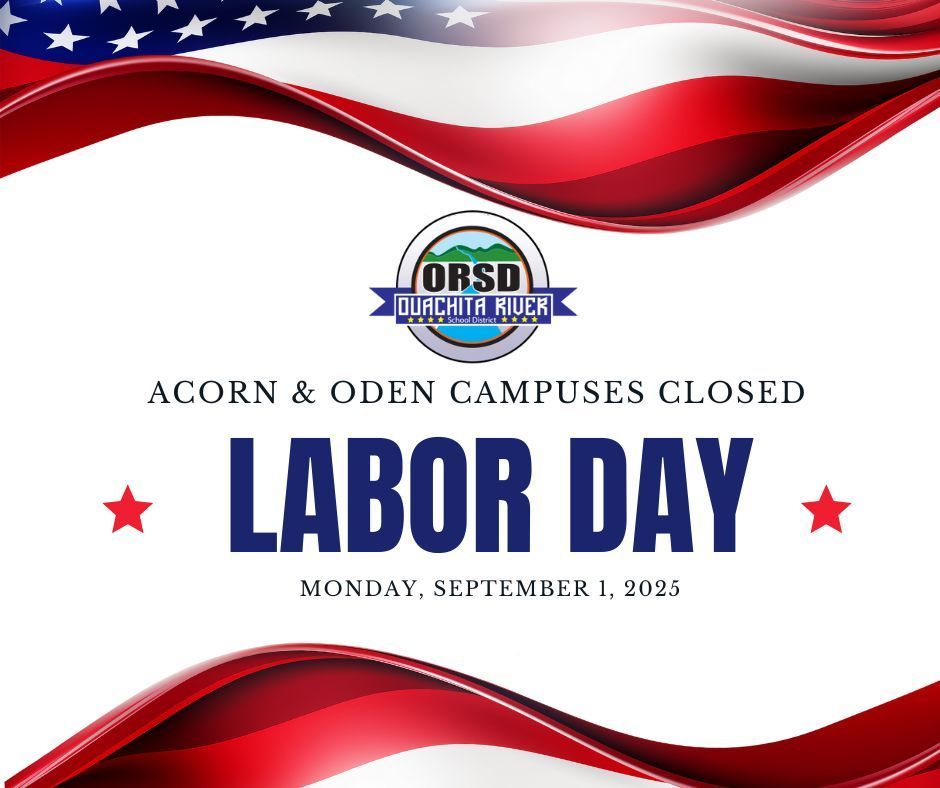 Acorn and Oden campuses closed on Labor Day - Monday 9-1-2025