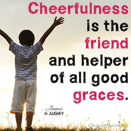 Cheerfulness is the friend and helper of all good graces with a boy with hands raised