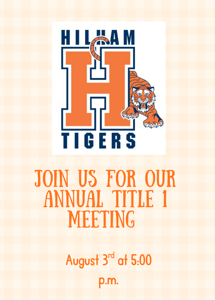 Invitation for our annual Title 1 Meeting August 3rd at 5:00 p.m. at Hilham School. 