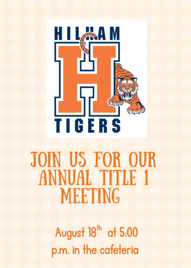 Flyer inviting Hilham Elementary parent to attend the annual title 1 meeting August 18th at 5:00 p.m. in the cafeteria.  