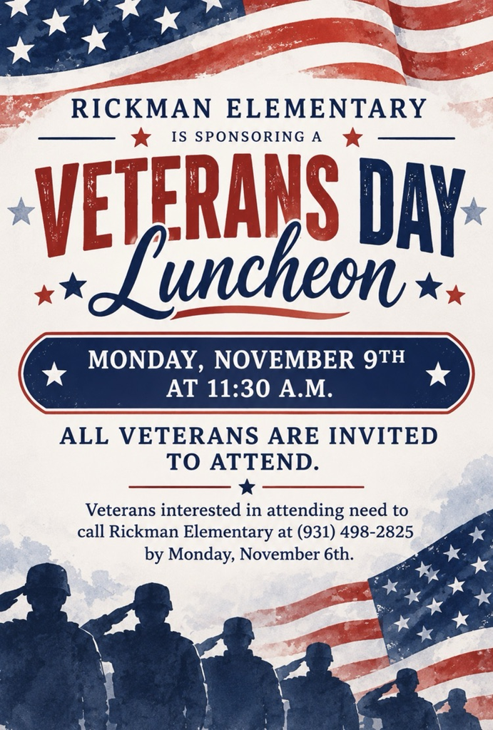 Rickman Elementary is sponsoring a Veterans Day luncheon on Monday, November 9th at 11:30 a.m. All veterans are invited to attend. Veterans interested in attending need to call Rickman Elementary at (931) 498-2825 by Monday, November 6th!