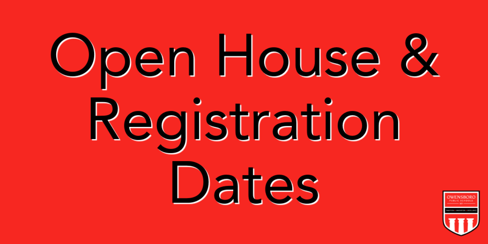 Open House & Registration Dates
